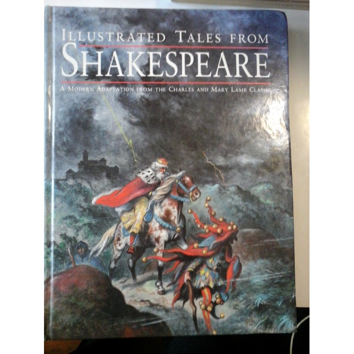 ILLUSTRATED TALES FROM SHAKESPEARE - A MODERN ADAPTATION FROM THE CHARLES AND MARY LAMB CLASSIC